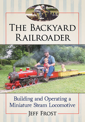 The Backyard Railroader 978-1-4766-7281-6-1.jpg